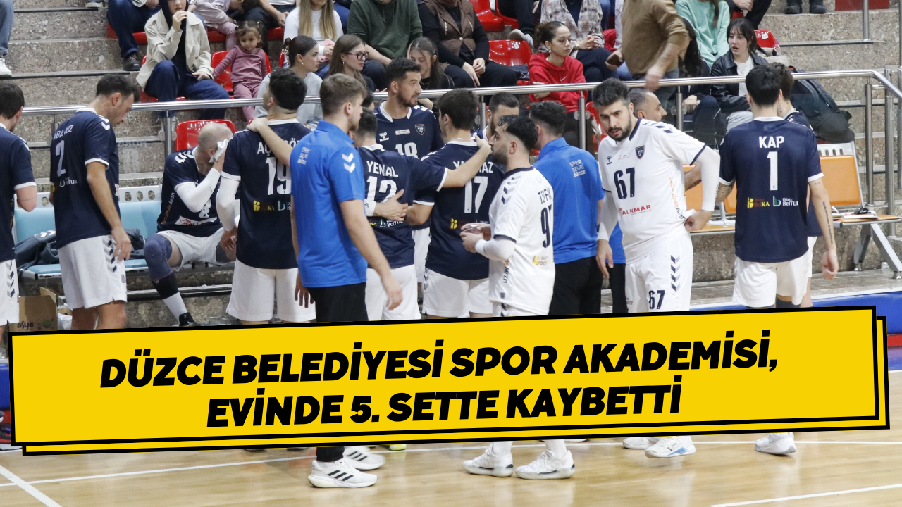 Düzce Belediyesi Spor Akademisi, Evinde 5. Sette Kaybetti