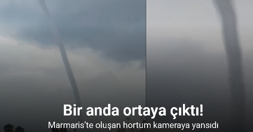 Marmaris’te oluşan hortum kameraya yansıdı