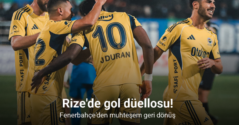 Rize'de gol düellosu! Fenerbahçe'den muhteşem geri dönüş