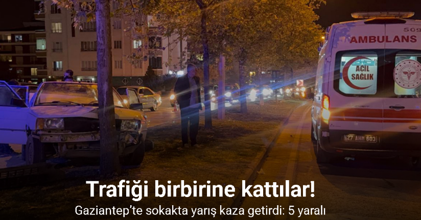 Gaziantep’te sokakta yarış kaza getirdi: 5 yaralı