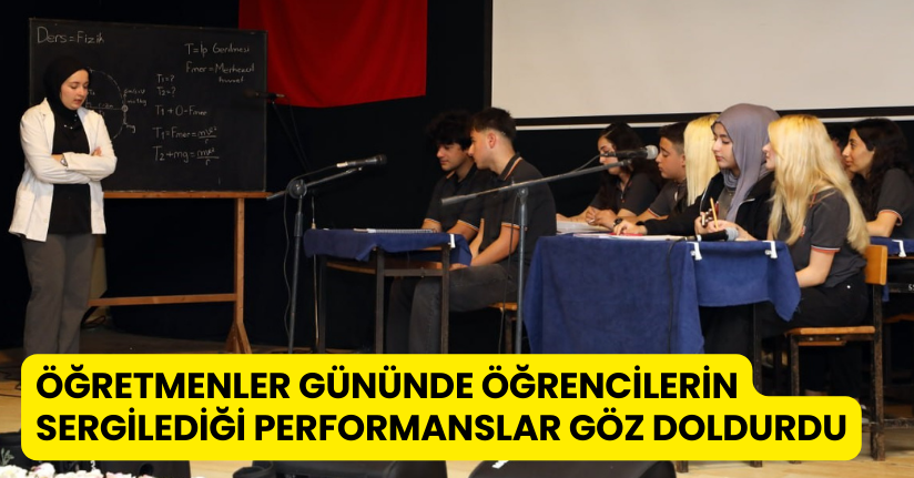 Öğretmenler gününde öğrencilerin sergilediği performanslar göz doldurdu