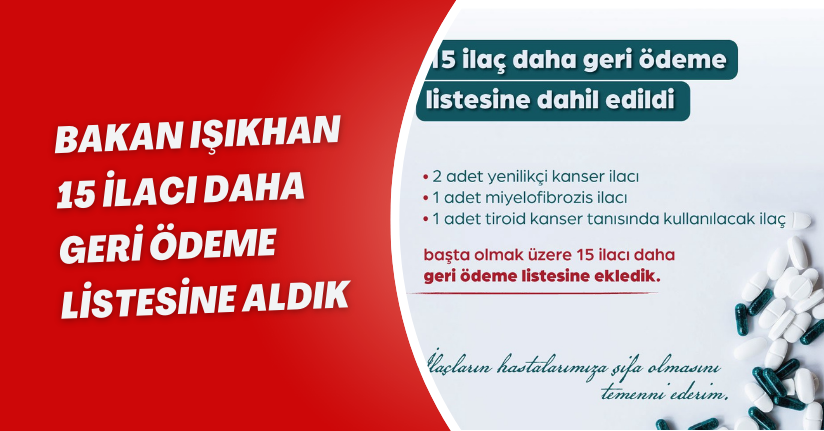 Bakan Işıkhan: 15 ilacı daha geri ödeme listesine aldıkBakan Işıkhan: 15 ilacı daha geri ödeme listesine aldık
