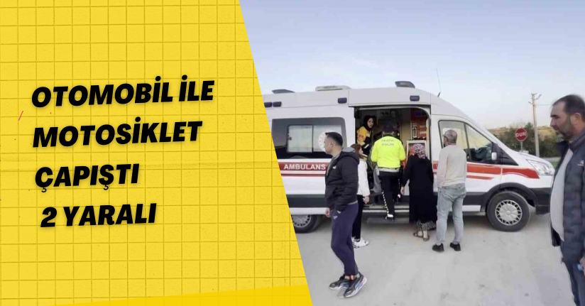Otomobil ile motosiklet çapıştı: 2 yaralı