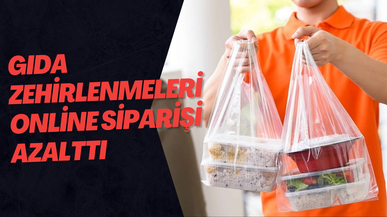 Gıda Zehirlenmeleri Online Siparişi Azalttı