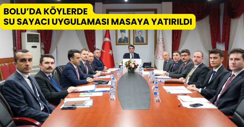 Bolu’da köylerde su sayacı uygulaması masaya yatırıldı