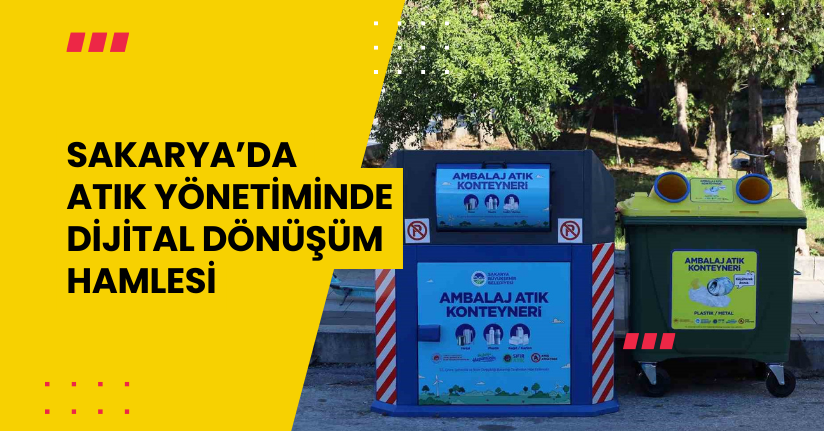 Sakarya’da atık yönetiminde dijital dönüşüm hamlesi