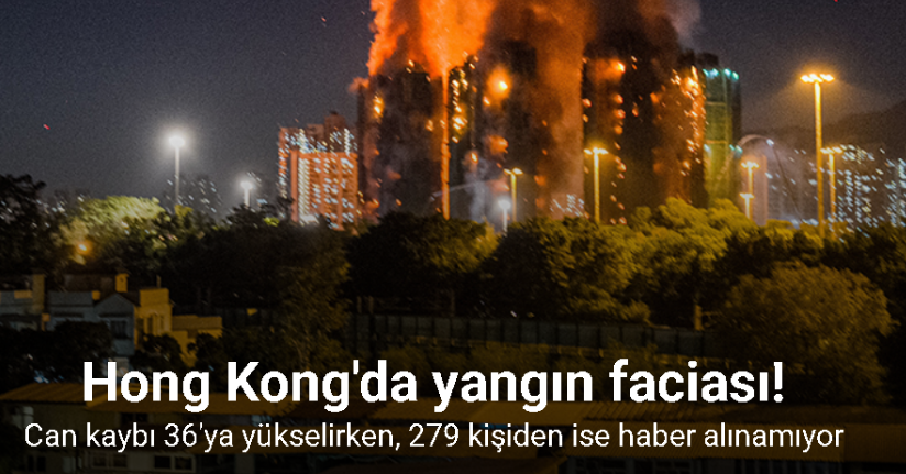 Hong Kong'daki yangın faciasında can kaybı 36'ya yükseldi