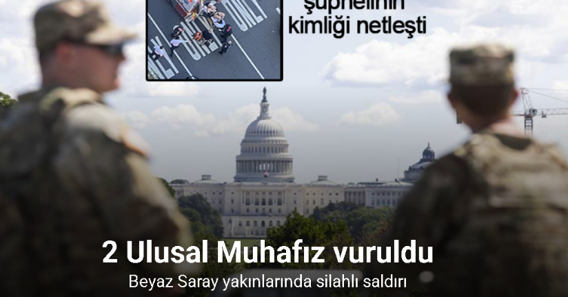 Beyaz Saray yakınlarında silahlı saldırı: 2 Ulusal Muhafız vuruldu