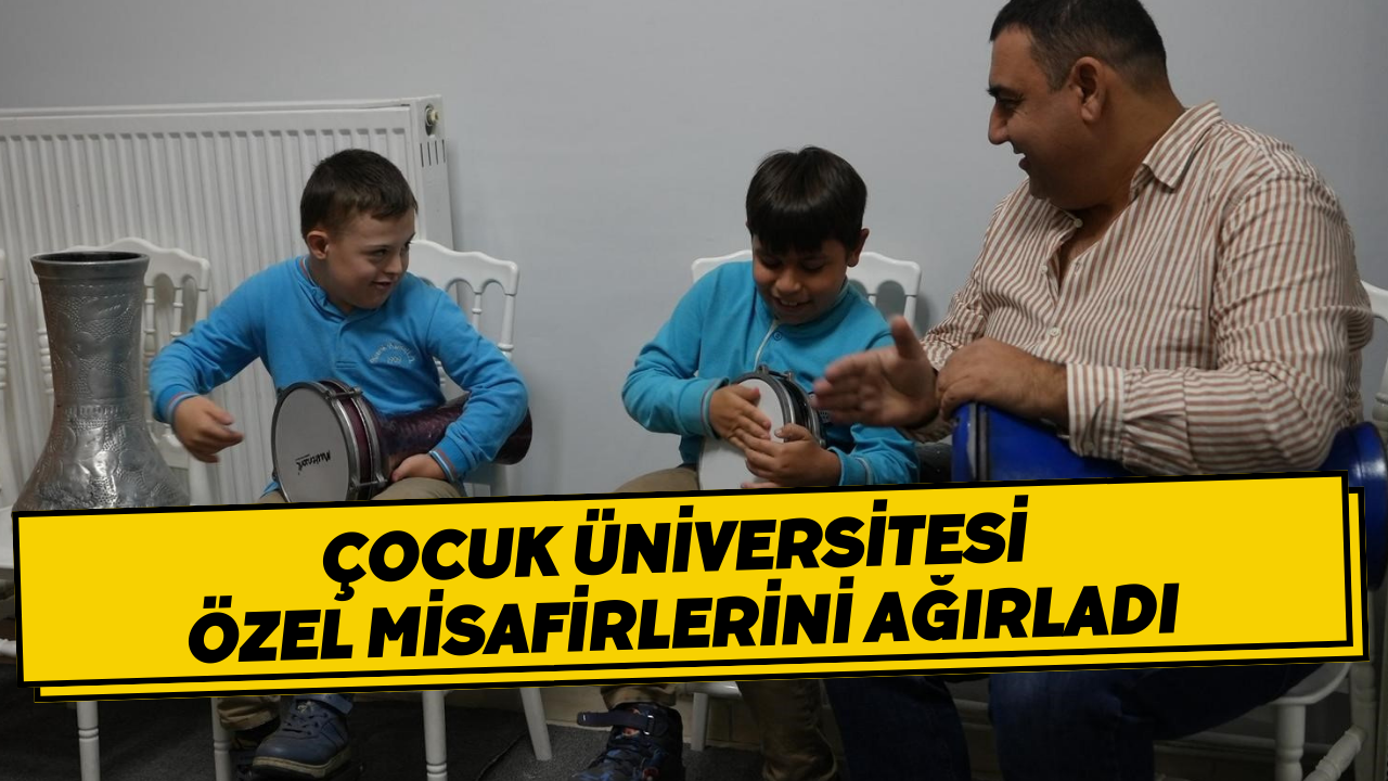 Çocuk Üniversitesi Özel Misafirlerini Ağırladı