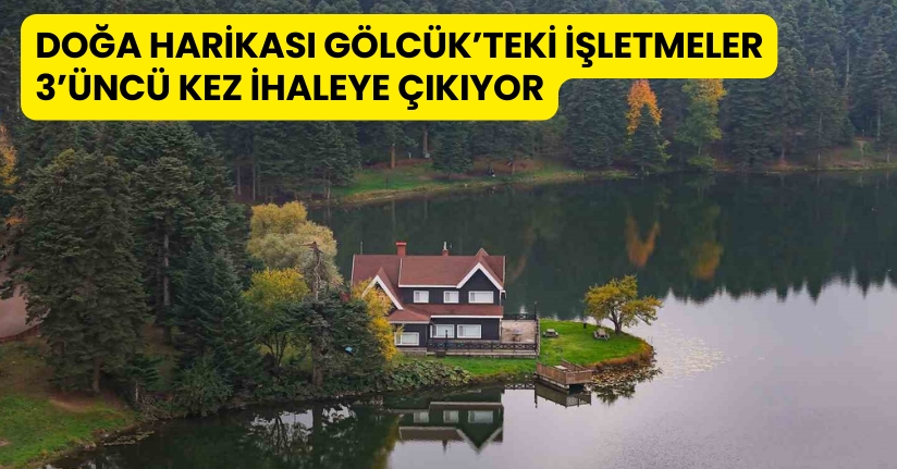 Doğa harikası Gölcük’teki işletmeler 3’üncü kez ihaleye çıkıyor