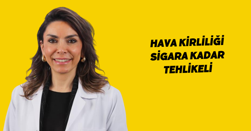 Hava kirliliği sigara kadar tehlikeli