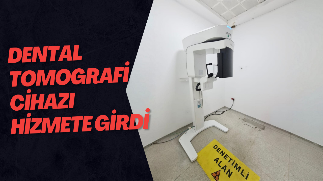 Dental Tomografi Cihazı Hizmete Girdi