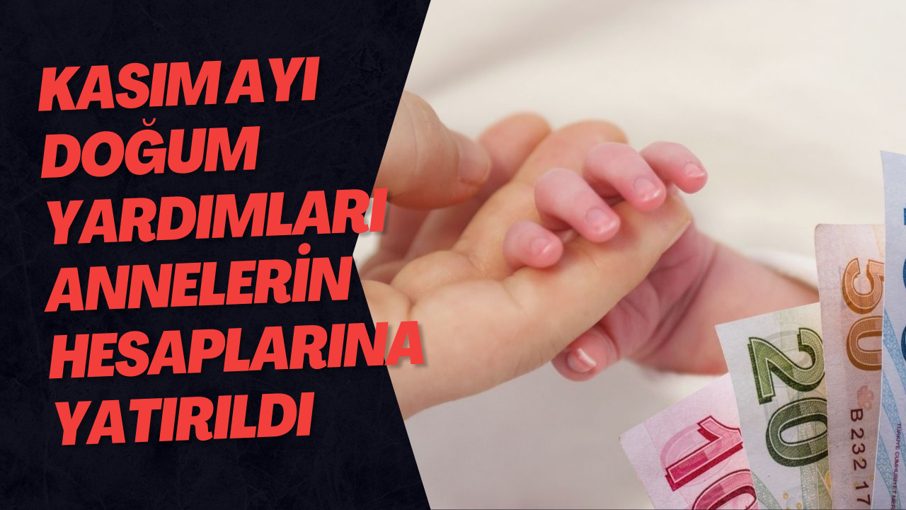 Kasım Ayı Doğum Yardımları Annelerin Hesaplarına Yatırıldı