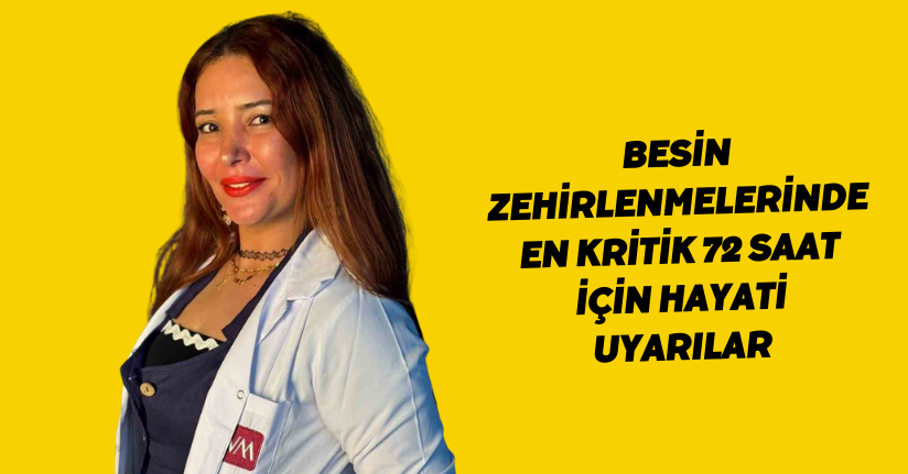 Besin zehirlenmelerinde en kritik 72 saat için hayati uyarılar