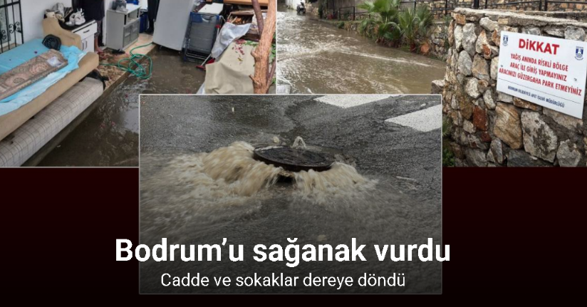 Bodrum’u sağanak yağış vurdu