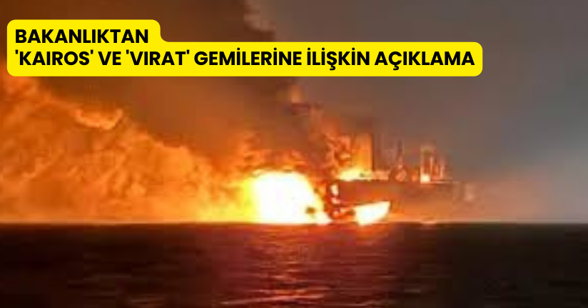 Bakanlıktan 'KAIROS' ve 'VIRAT' gemilerine ilişkin açıklama