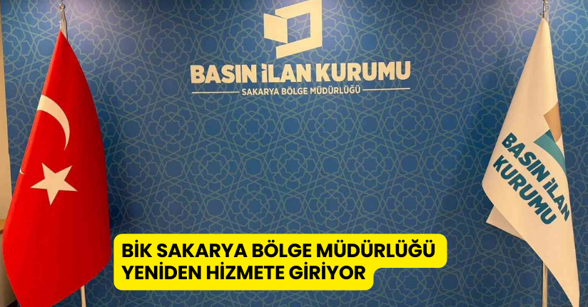 BİK Sakarya Bölge Müdürlüğü yeniden hizmete giriyor