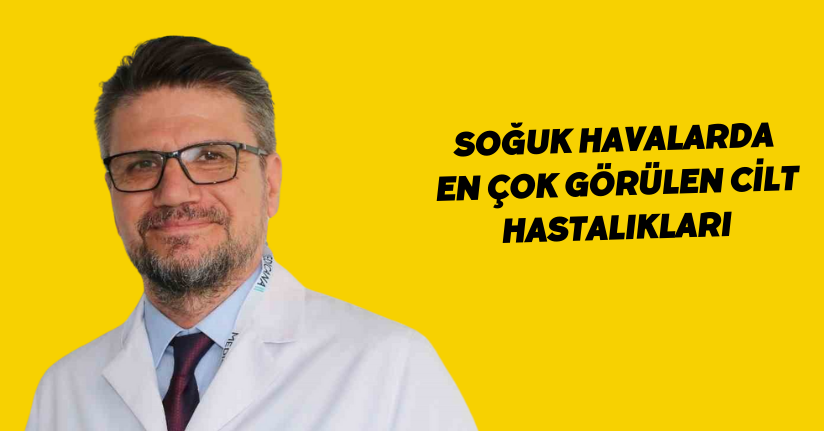 Soğuk havalarda en çok görülen cilt hastalıkları