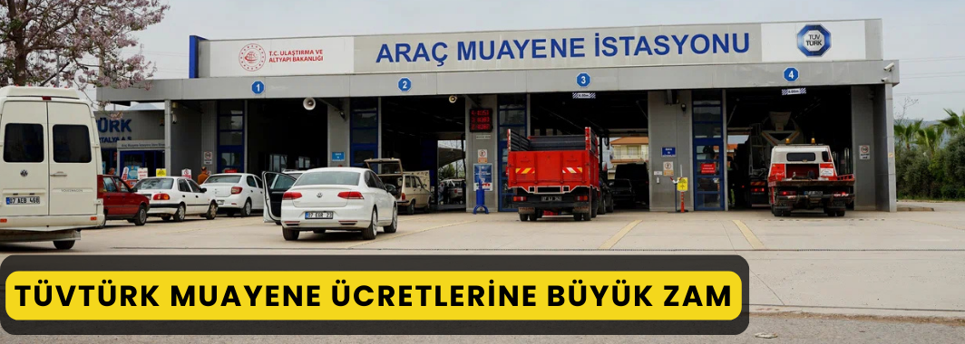 TÜVTÜRK Muayene Ücretlerine Büyük Zam