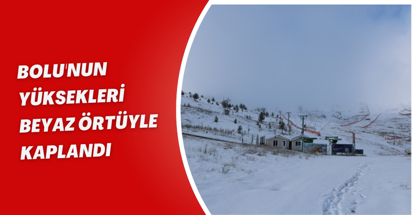 Bolu'nun yüksekleri beyaz örtüyle kaplandı