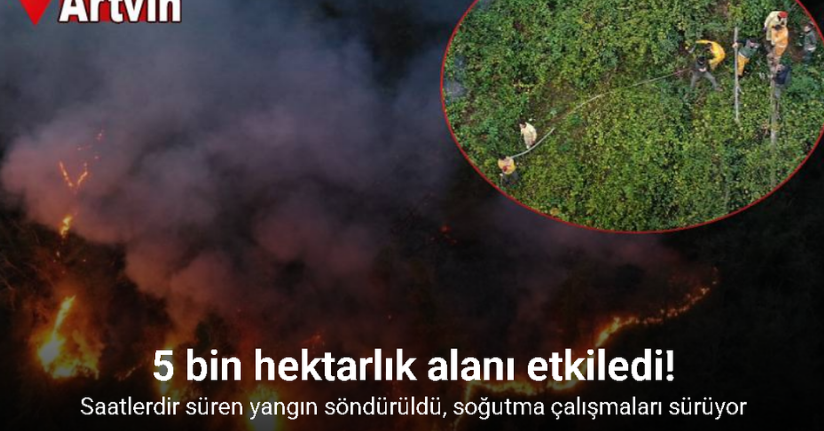 Hopa’daki orman yangını söndürüldü, soğutma çalışmaları sürüyor