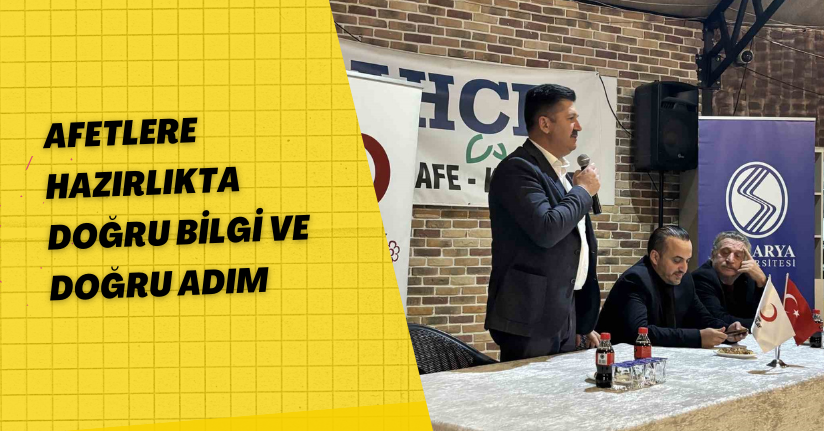 Afetlere hazırlıkta doğru bilgi ve doğru adım