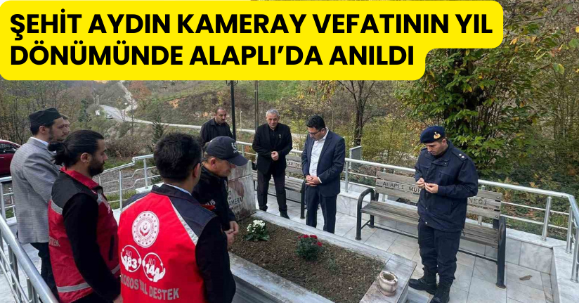Şehit Aydın Kameray, vefatının yıl dönümünde Alaplı’da anıldı
