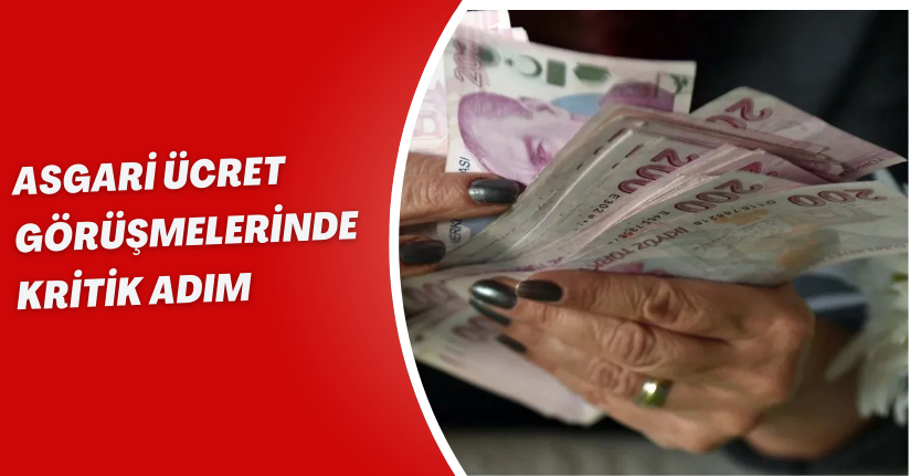 Asgari ücret görüşmelerinde kritik adım