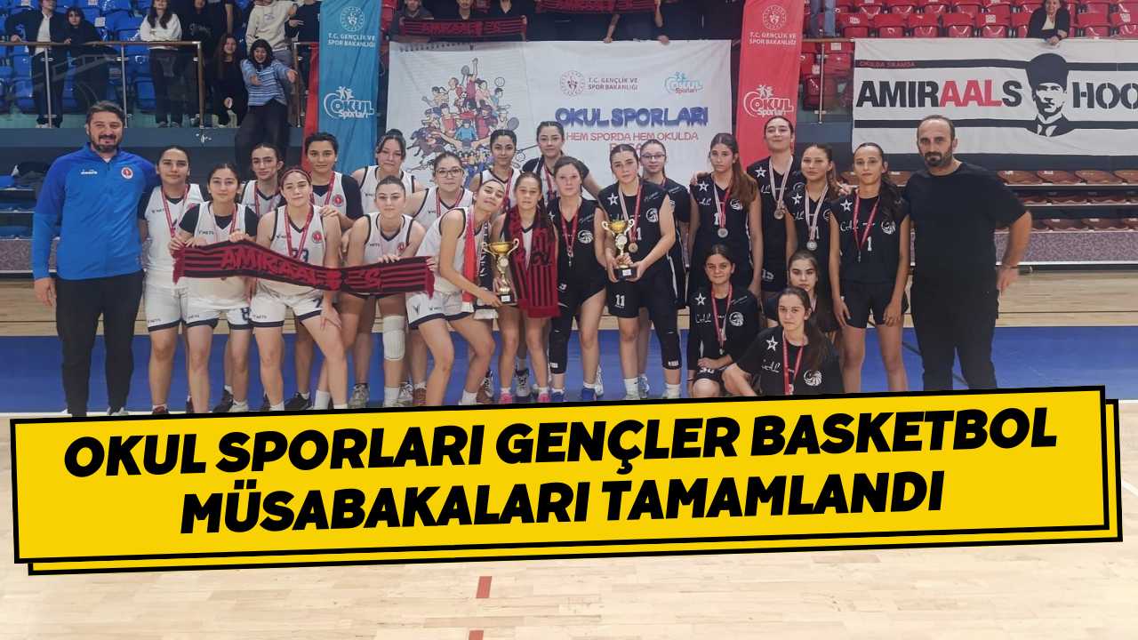 Okul Sporları Gençler Basketbol Müsabakaları Tamamlandı