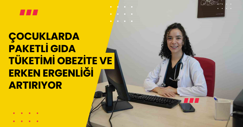 Çocuklarda paketli gıda tüketimi obezite ve erken ergenliği artırıyor