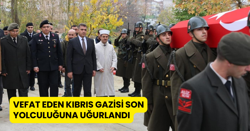 Vefat eden Kıbrıs gazisi son yolculuğuna uğurlandı