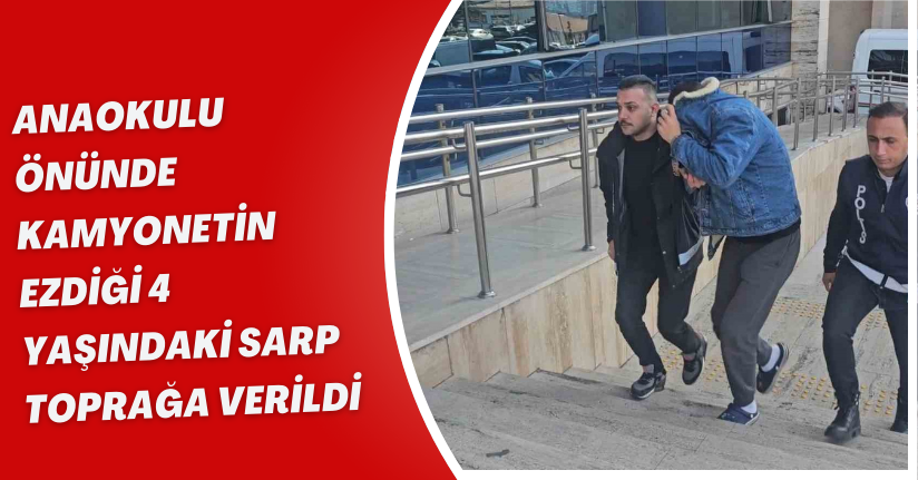 Anaokulu önünde kamyonetin ezdiği 4 yaşındaki Sarp toprağa verildi