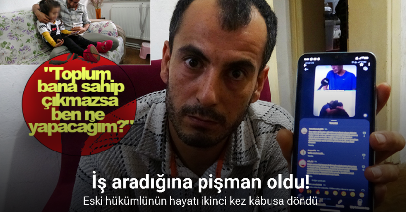 İş aradığına pişman oldu: Eski hükümlünün hayatı ikinci kez kâbusa döndü