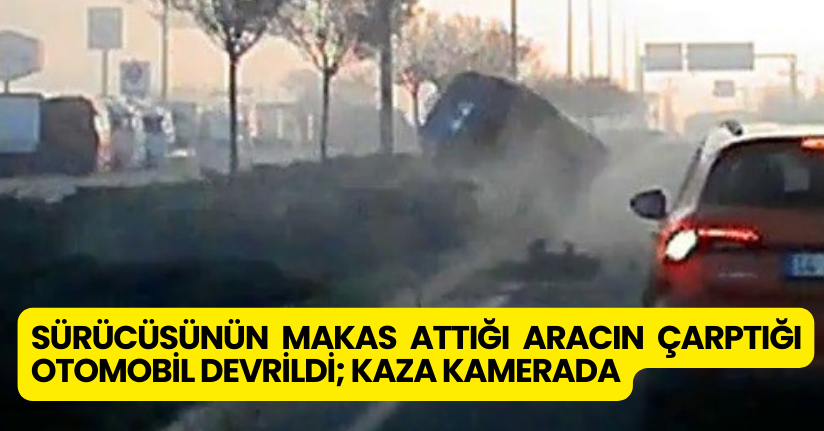 Sürücüsünün makas attığı aracın çarptığı otomobil devrildi; kaza kamerada