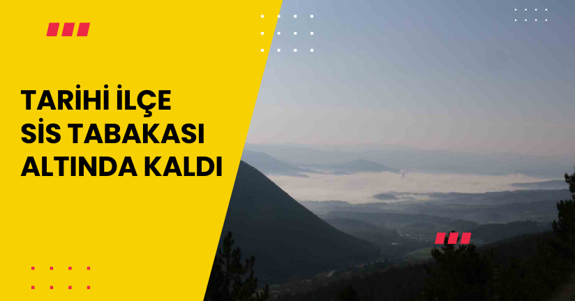 Tarihi ilçe sis tabakası altında kaldı