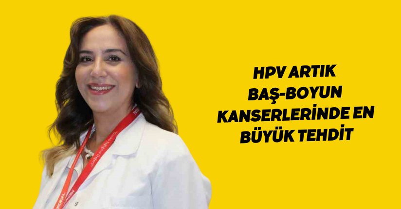 HPV artık baş-boyun kanserlerinde en büyük tehdit