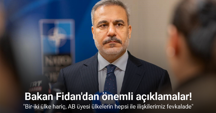 Dışişleri Bakanı Fidan: 