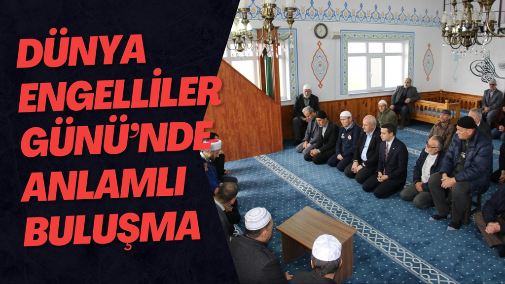 Dünya Engelliler Günü’nde Anlamlı Buluşma