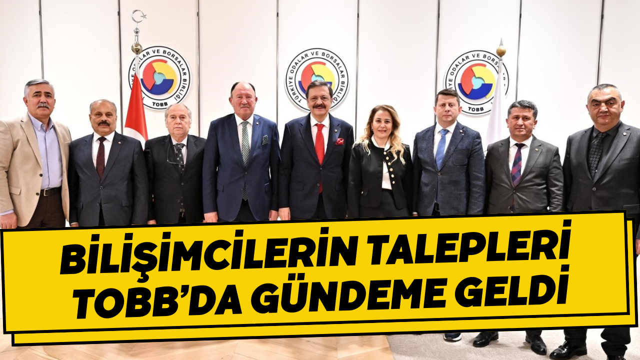 Bilişimcilerin Talepleri TOBB’da Gündeme Geldi