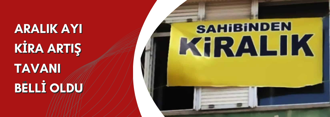 Aralık Ayı Kira Artış Tavanı Belli Oldu