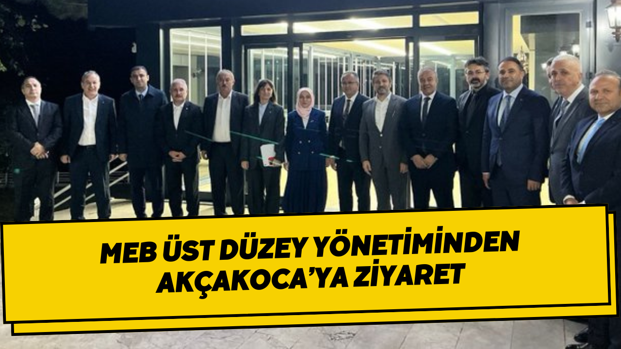 MEB Üst Düzey Yönetiminden Akçakoca’ya Ziyaret
