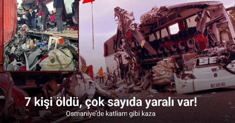Osmaniye’de yolcu otobüsü tıra çarptı: 7 ölü, çok sayıda yaralı