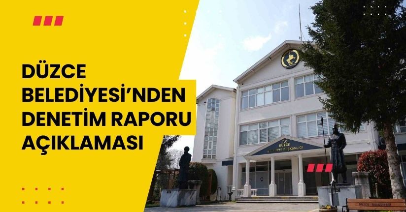 Düzce Belediyesi’nden denetim raporu açıklaması