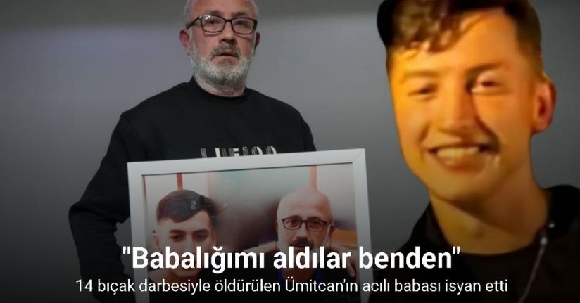 Oğlu öldürülen acılı baba: 