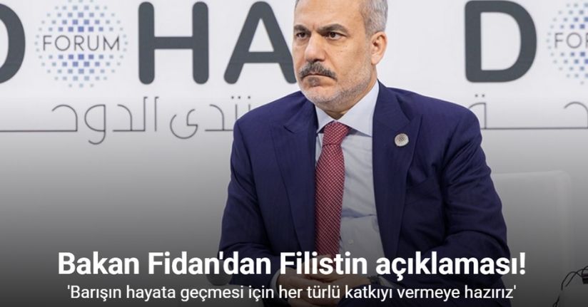 Bakan Fidan'dan Filistin açıklaması: 'Barışın hayata geçmesi için her türlü katkıyı vermeye hazırız'