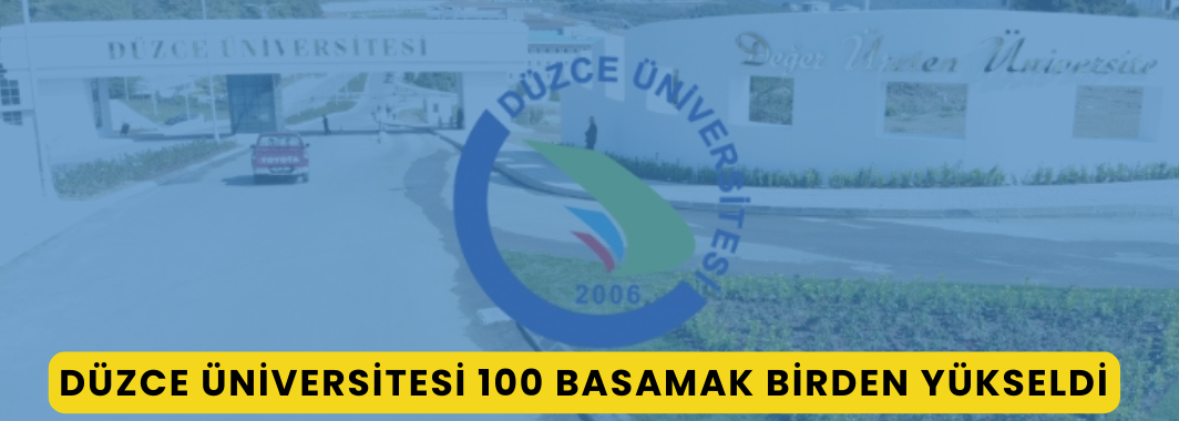 Düzce Üniversitesi 100 Basamak Birden Yükseldi