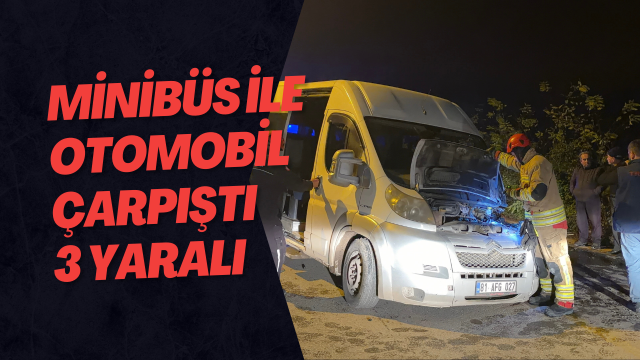 Minibüs İle Otomobil Çarpıştı 3 Yaralı