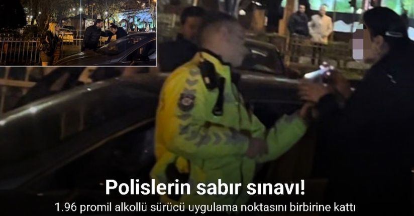 Polislerin sabır sınavı: 1.96 promil alkollü sürücü uygulama noktasını birbirine kattı, polislere hakaret etti