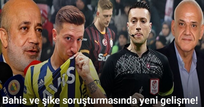 Bahis ve şike soruşturmasında yeni gelişme!