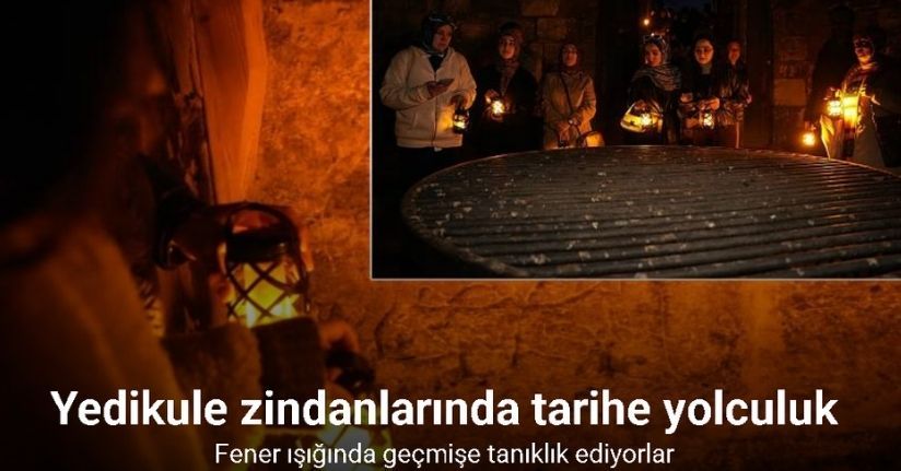 Yedikule zindanlarında fener ışığında tarihe yolculuk